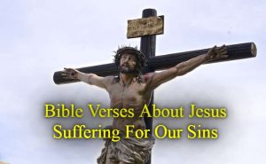 Bible Verses About Jesus Suffering For Our Sins Kjv