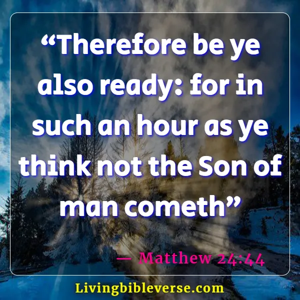 Bible Verses About Being Ready For The Second Coming (Matthew 24:44)