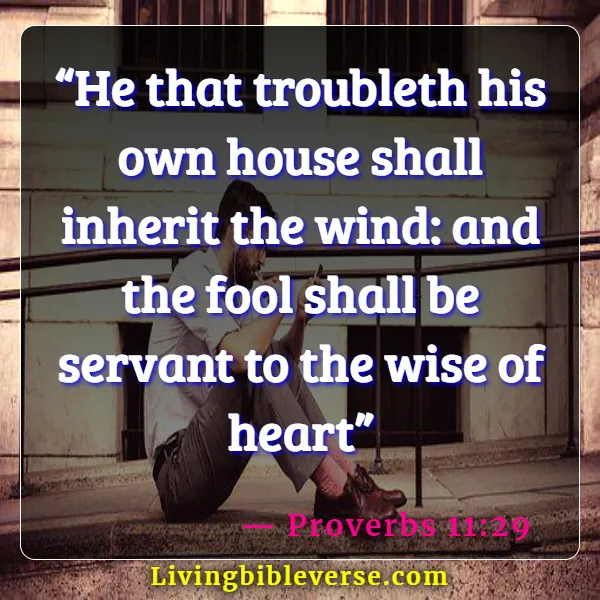 Bible Verses For Dealing With Difficult Family Members (Proverbs 11:29)