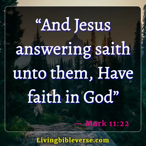 Bible Verses About Keeping Faith In Hard Times (Mark 11:22)