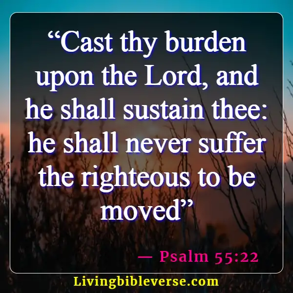 Bible Verses About Living Life More Abundantly (Psalm 55:22)
