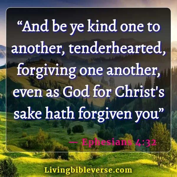 Bible Verses About Loving Those Who Do You Wrong (Ephesians 4:32)