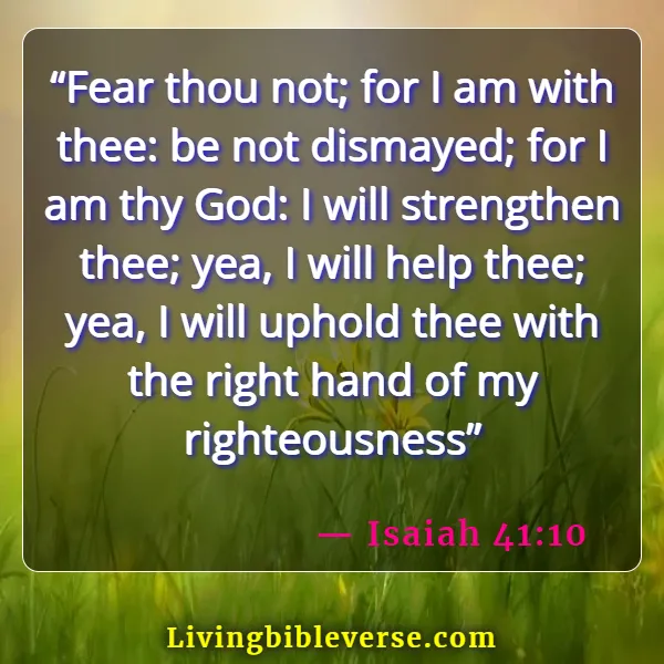 Bible Verses For Dealing With Difficult Family Members  (Isaiah 41:10)
