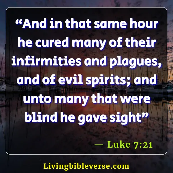 Bible Verses To Keep Evil Spirits Away ( Luke 7:21)