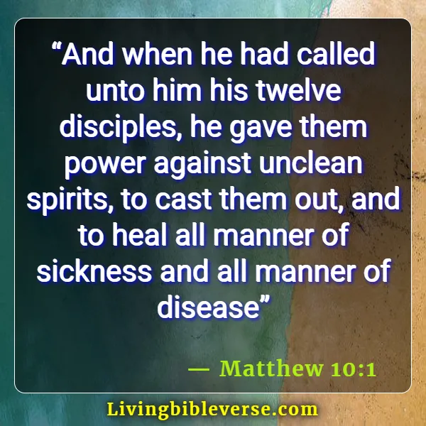 Scripture For Someone Dealing With A Sick Family Member For Healing (Matthew 10:1)