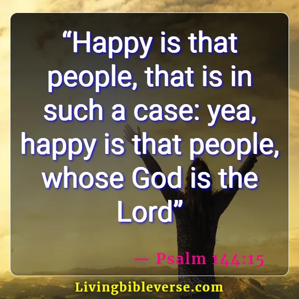Bible Verses To Make You Happy (Psalm 144:15)