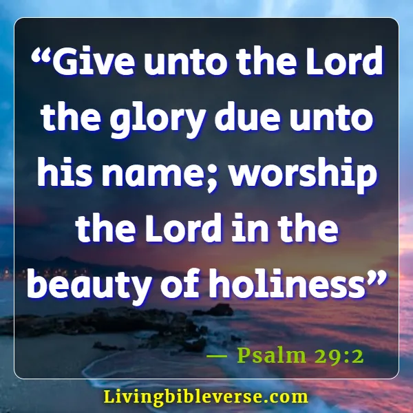 Bible Verses About Beauty Of Holiness ( Psalm 29:2)