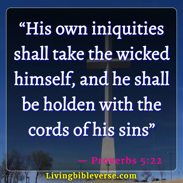 Bible Verses About The Wicked Being Punished (Proverbs 5:22)