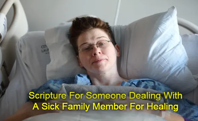 Scripture For Someone Dealing With A Sick Family Member