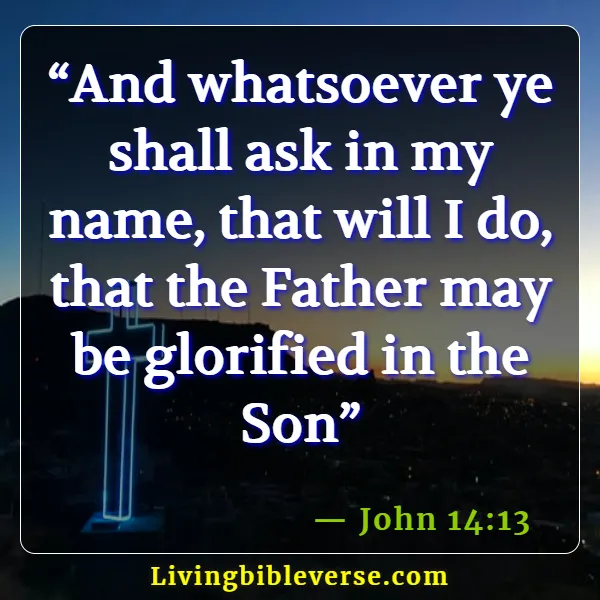 Bible Verse About Praying In Jesus' Name (John 14:13)