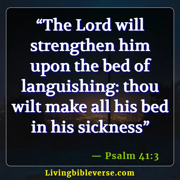 Scripture For Someone Dealing With A Sick Family Member For Healing (Psalm 41:3)
