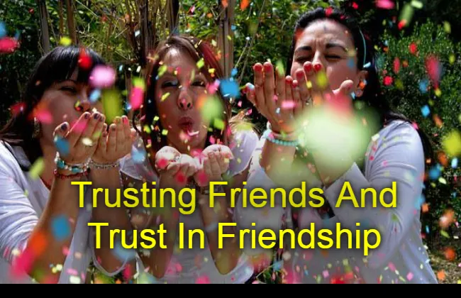 Trusting Friends And Trust In Friendship