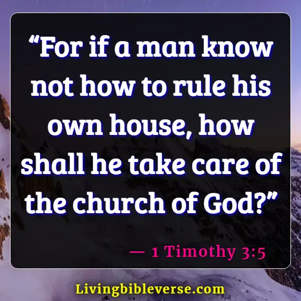 Bible Verses About Taking Care Of Your Family First (1 Timothy 3:5)