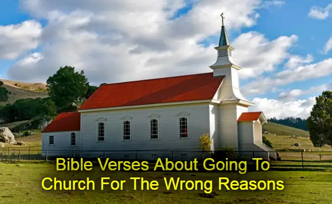 Bible Verses About Going To Church For The Wrong Reasons