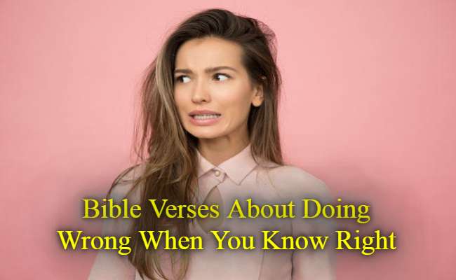 Bible Verses About Doing Wrong When You Know Right_
