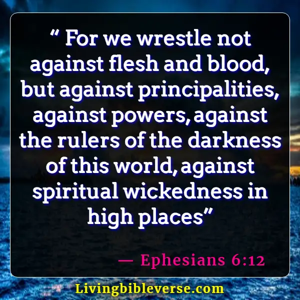 Bible Verses About Destruction And The End Of The Wicked (Ephesians 6:12)