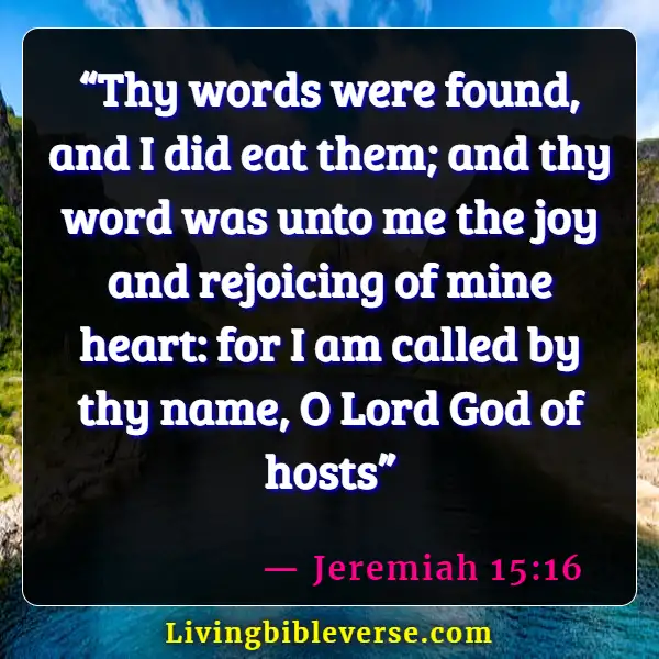 Bible Verses About Finding Joy And Happiness In The Lord (Jeremiah 15:16)