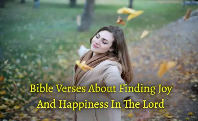 Bible Verses About Finding Joy And Happiness In The Lord