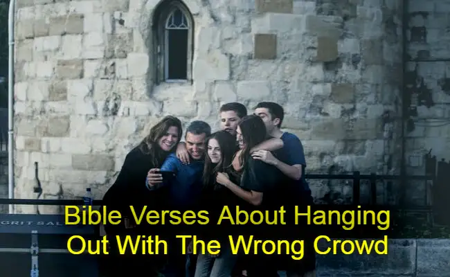 Bible Verses About Hanging Out With The Wrong Crowd