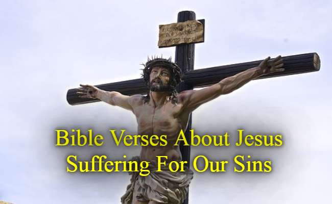 Bible Verses About Jesus Suffering For Our Sins