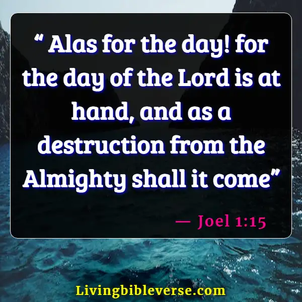 Bible Verses About Destruction And The End Of The Wicked (Joel 1:15)