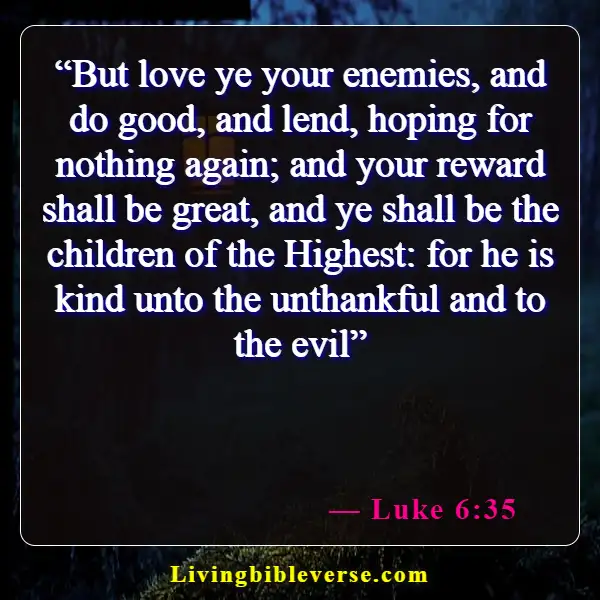 Bible Verses About Loving Those Who Do You Wrong (Luke 6:35)