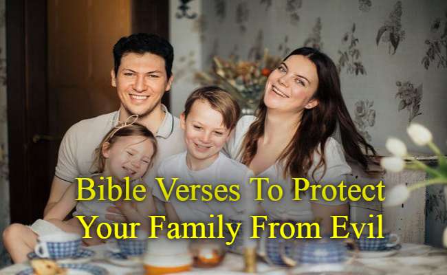 Bible Verses To Protect Your Family From Evil