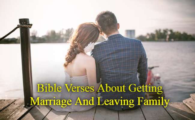 Bible Verses About Getting Marriage And Leaving Family
