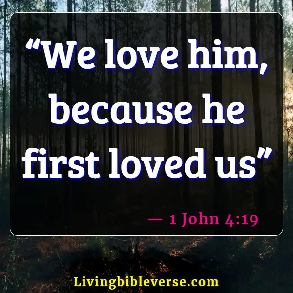 Bible Verses About Jesus Always Being With Us (1 John 4:19)