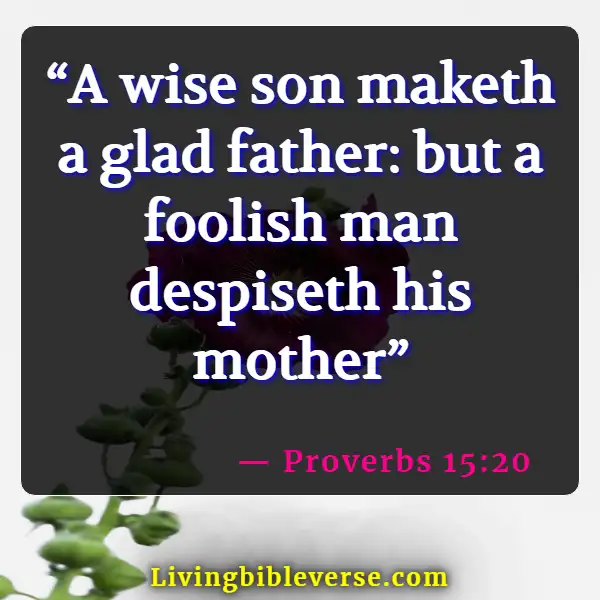 Bible Verses For Dealing With Difficult Family Members (Proverbs 15:20)