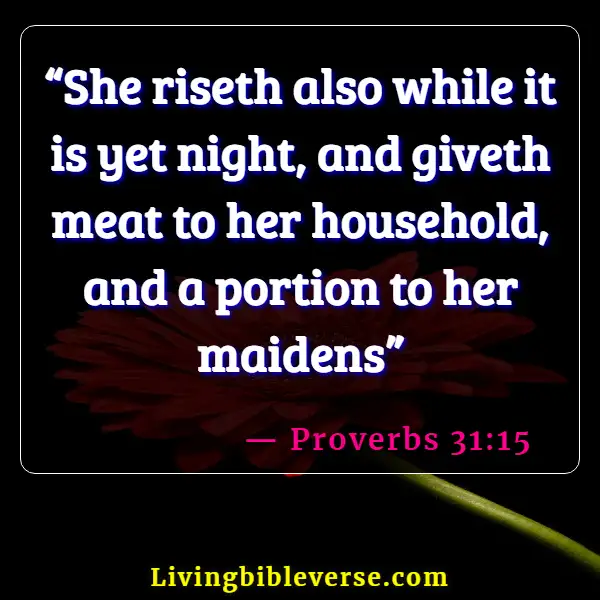 Bible Verses About Leaving Family For God (Proverbs 31:15)