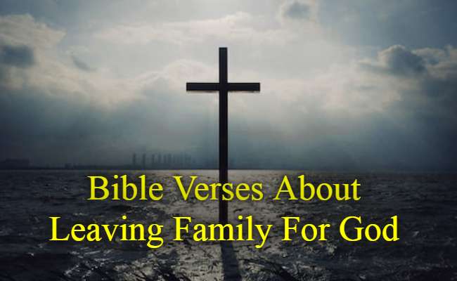Bible Verses About Leaving Family For God