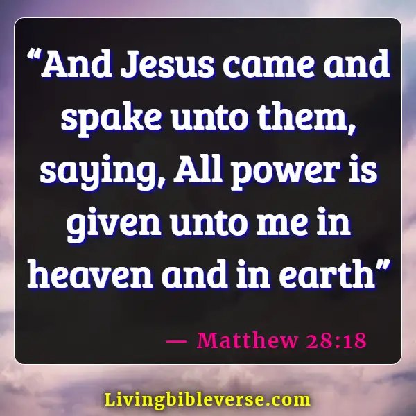 Bible Verses About God's Powers And Abilities (Matthew 28:18)