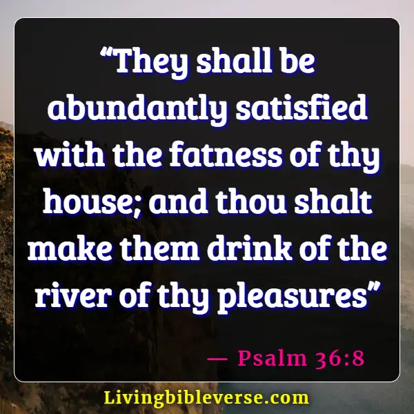 Bible Verses About Living Life More Abundantly (Psalm 36:8)