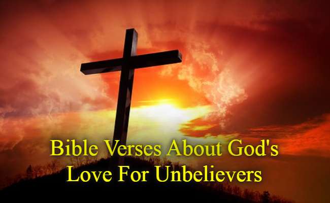 Bible Verses About God's Love For Unbelievers