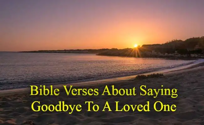 Bible Verses About saying Goodbye To A Loved One