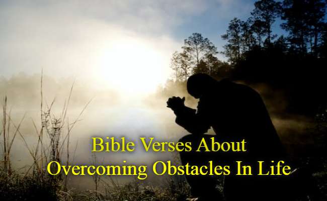 Bible Verses About Overcoming Obstacles In Life