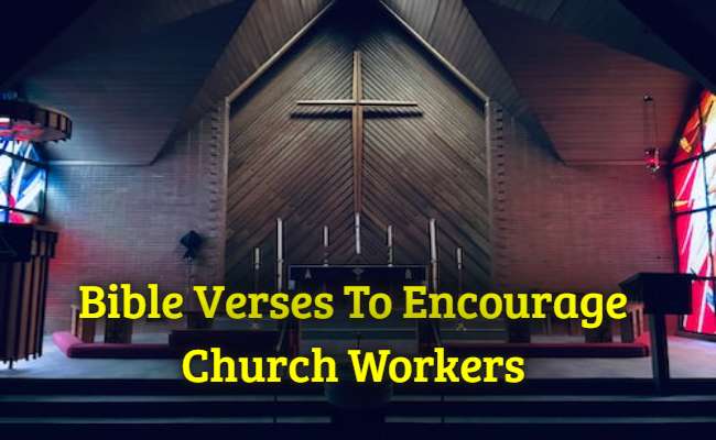 Bible Verses To Encourage Church Workers