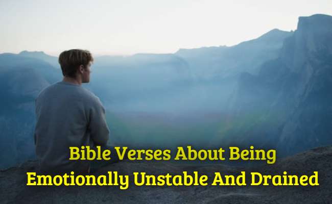 Bible Verses About Being Emotionally Unstable And Drained