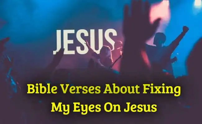Bible Verses About Fixing My Eyes On Jesus