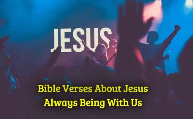 Bible Verses About Jesus Always Being With Us