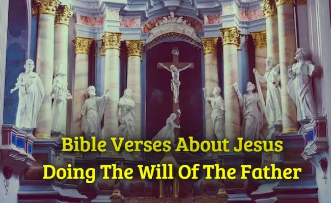 Bible Verses About Jesus Doing The Will Of The Father