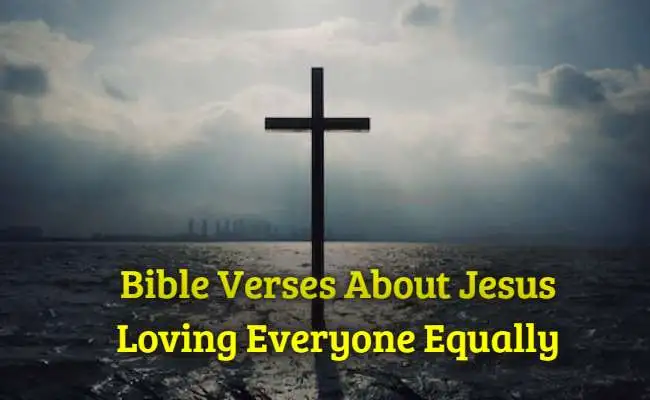 Bible Verses About Jesus Loving Everyone Equally