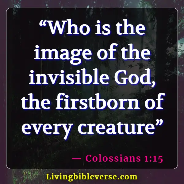 Bible Verses About Being Transformed Into The Image Of Christ (Colossians 1:15)