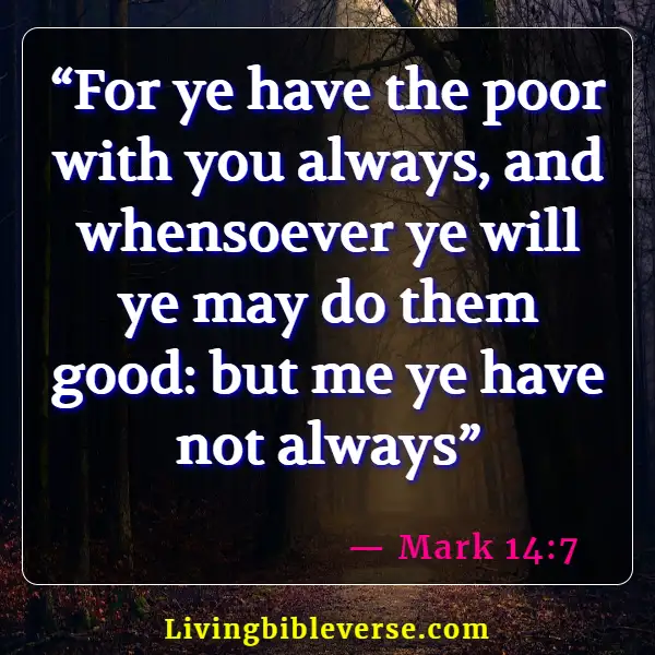 Bible Verse For Feeding The Hungry (Mark 14:7)