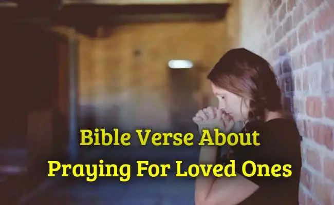 Bible Verse About Praying For Loved Ones