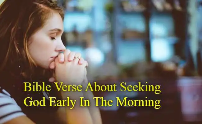 Bible Verse About Seeking God Early In The Morning